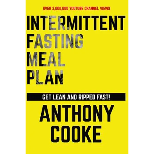 Intermittent Fasting Meal Plan Get Lean and Ripped Fast!: Follow This Easy Step-By-Step Plan to Get Lean and Ripped Fast!