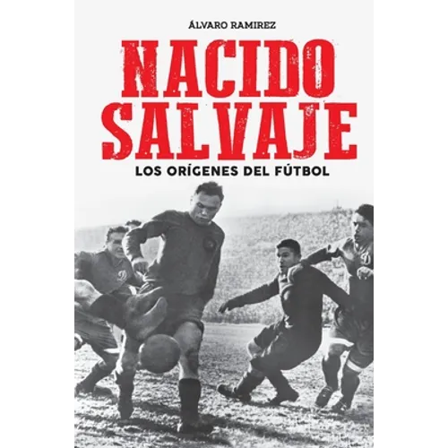 Nacido salvaje: los orígenes del fútbol