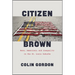Citizen Brown: Race, Democracy, and Inequality in the St. Louis Suburbs