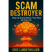 Scam Destroyer: Your complete pocket guide to spotting scams, stopping fraudsters, and protecting your money and identity in the digital age.