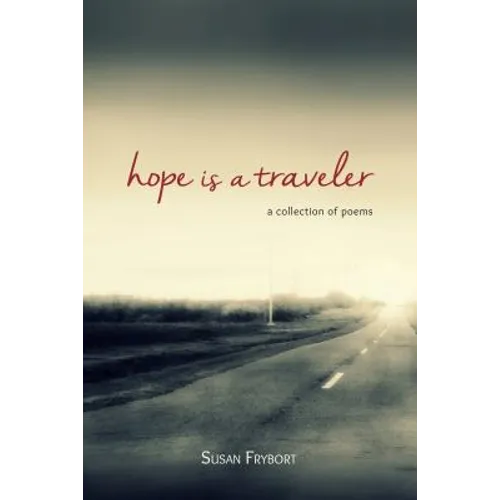 Hope Is a Traveler: A Collection of Poems
