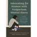Advocating for Women with Postpartum Mental Illness: A Guide to Changing the Law and the National Climate