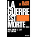 La guerre est morte...