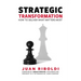 Strategic Transformation: How to Deliver What Matters Most