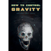 How To Control Gravity