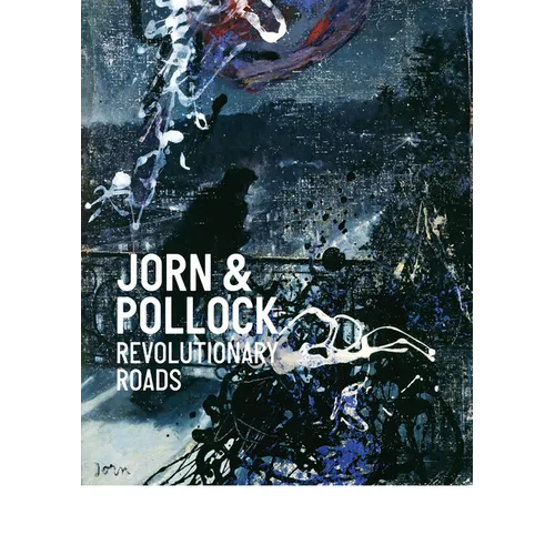 Jorn & Pollock: Revolutionary Roads