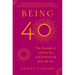 Being 40: The Decade of Letting Go--And Embracing Who We Are