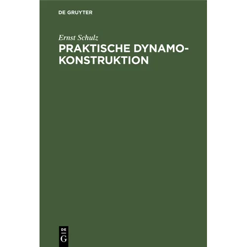 Praktische Dynamokonstruktion: Ein Leitfaden Für Studirende Der Elektrotechnik