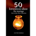 50 Invention Ideas for Startups: Get an idea, start a business