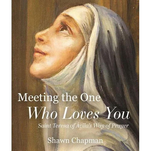 Meeting the One Who Loves You: Saint Teresa of Ávila's Way of Prayer - Paperback