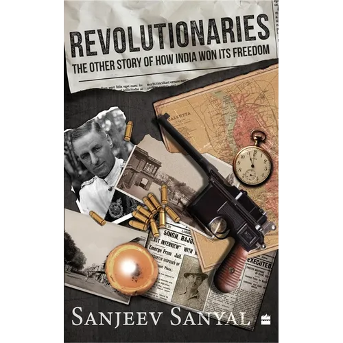 Revolutionaries: The Other Story of How India Won Its Freedom