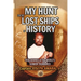 My Hunt for the Lost Ships of History: True stories of the world's sunken treasures