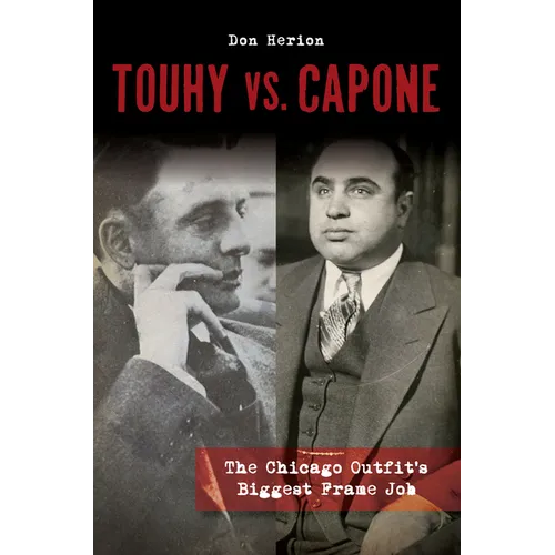 Touhy vs. Capone: The Chicago Outfit's Biggest Frame Job