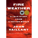 Fire Weather: A True Story from a Hotter World