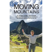 Moving Mountains: My Unlikely Journey from Extreme Hardship and Poverty in Mao's China to Opportunity and Success in the USA