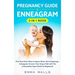 Pregnancy Guide and Enneagram 2-in-1 Book: First-Time Mom: What to Expect When You're Expecting + Enneagram: Uncover Your Unique Path with The 9 Perso