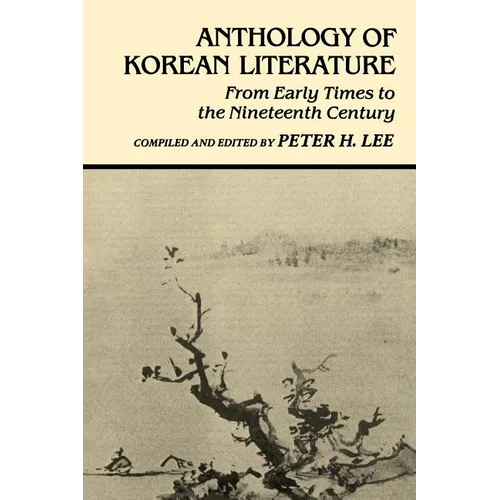 Anthology of Korean Literature: From Early Times to Nineteenth Century
