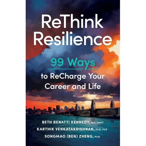 ReThink Resilience: 99 Ways to ReCharge Your Career and Life