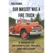 Our Mascot Was a Fire Truck: A Memoir of Brotherhood, Pranks, and Engineers