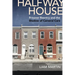 Halfway House: Prisoner Reentry and the Shadow of Carceral Care