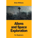 Aliens and Space Exploration: For Beginners