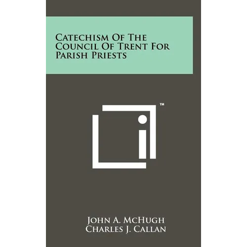 Catechism Of The Council Of Trent For Parish Priests
