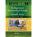 Indigenous Fermented Foods of South Asia