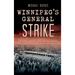 Winnipeg's General Strike: Reports from the Front Lines