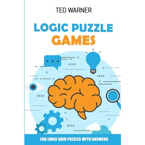 Logic Puzzle Games: 200 Logic Grid Puzzles With Answers