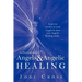 An Introduction to Angels & Angelic Healing: Learn to Connect to Your Angels & Start Your Angelic Healing Today...