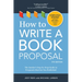 How to Write a Book Proposal: The Insider's Step-By-Step Guide to Proposals That Get You Published
