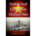 Tonkin Gulf and the Escalation of the Vietnam War,: Revised Edition