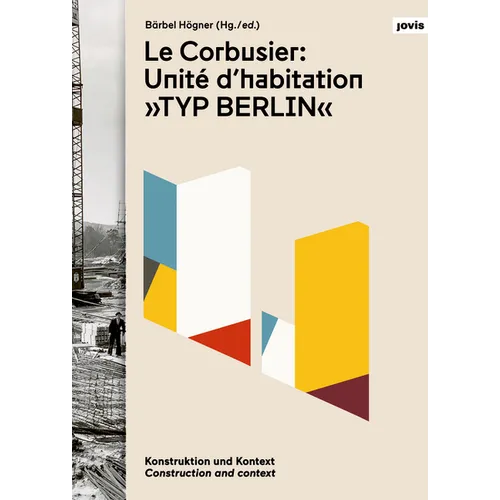 Le Corbusier: Unité d'Habitation, Typ Berlin: Construction and Context