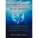 Restorative Justice Recalibrated: A Trauma-Informed Approach for Rebuilding the Web of Relationships Harmed By Crime