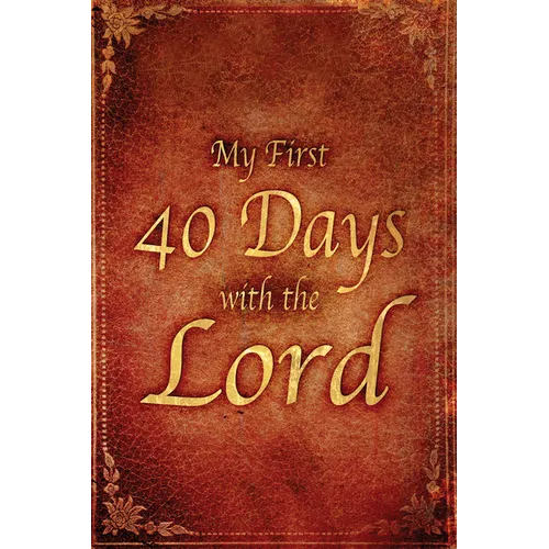 My First 40 Days with the Lord