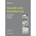 Akustik Und Schallschutz: Grundlagen, Planung, Beispiele