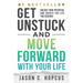 GET UNSTUCK and Move Forward with Your Life: Unlock Your Potential and Create the Life You Deserve
