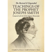 The Revised and Expanded Teachings of the Prophet Joseph Smith: Compared with the Earliest Known Manuscripts