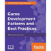 Game Development Patterns and Best Practices