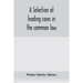 A selection of leading cases in the common law