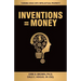 Inventions = Money: Turning Ideas Into Intellectual Property - A Manual for Patent Engineers & Scientists