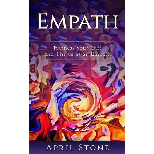 Empath: Harness Your Gift and Thrive as an Empath