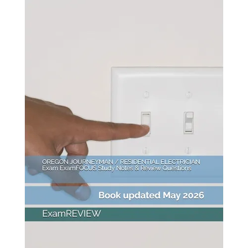 OREGON JOURNEYMAN / RESIDENTIAL ELECTRICIAN Exam ExamFOCUS Study Notes & Review Questions