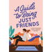 A Guide to Being Just Friends