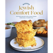 Modern Jewish Comfort Food: 100 Fresh Recipes for Classic Dishes from Kugel to Kreplach
