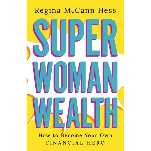Super Woman Wealth: How to Become Your Own Financial Hero