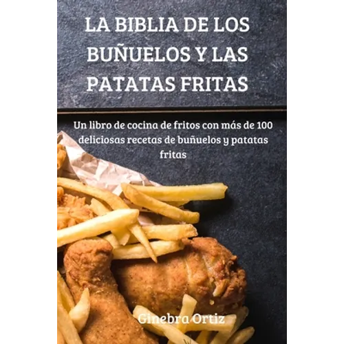 La Biblia de Los Buñuelos Y Las Patatas Fritas