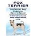 Fox Terrier. Fox Terrier Dog Complete Owners Manual. Fox Terrier book for care, costs, feeding, grooming, health and training.