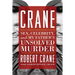 Crane: Sex, Celebrity, and My Father's Unsolved Murder