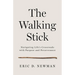 The Walking Stick: Navigating Life's Crossroads with Purpose and Perseverance